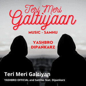 Teri Meri Galtiyaan (feat. Dipankarz)