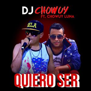 Quiero Ser(feat. Chowuy Luna)