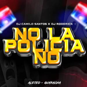 No La Policia No (Aleteo Guaracha)