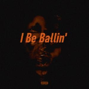 I Be Ballin (feat. Yung Lexar & BlueNinja506) [Explicit]