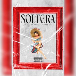 Soltera (feat. Harol El Coqueto) [Explicit]