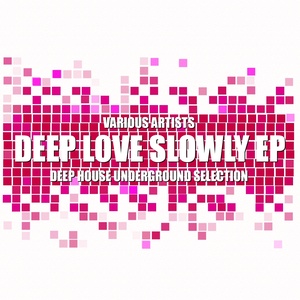 Deep Love Slowly (Deep House Underground Selection)