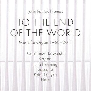 Thomas: To the End of the World (Music for Organ 1968 - 2011)