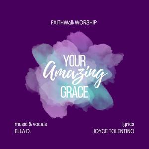 Your Amazing Grace (feat. FAITHWalk WORSHIP & Ella D.)