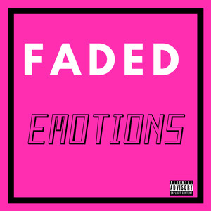 FADED EMOTIONS (Explicit)