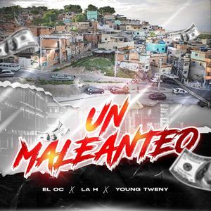 UN MALEANTEO (feat. LA H & YOUNG TWENY) (Explicit)