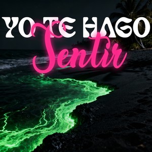 YO TE HAGO SENTIR