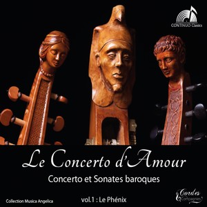 Le concerto d'amour: Concerto et sonates baroques, Vol. 1, Le phénix