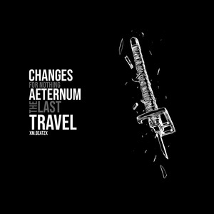 Changes for Nothing/Aeternum/The Last Travel