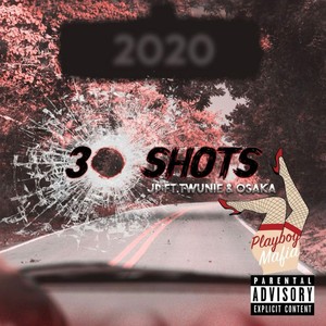 30 SHOTS (feat. JP, Twunie & O$aka) [Explicit]