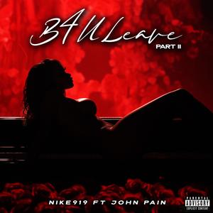 B4 ULeave part || (feat. John Pain)