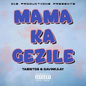 Mama Ka Gezile (feat. Gavin Kaay)