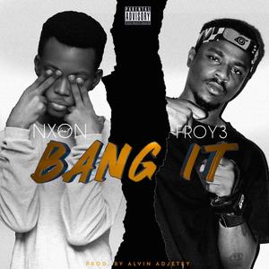 BanG iT(feat. Froy3) (Explicit)