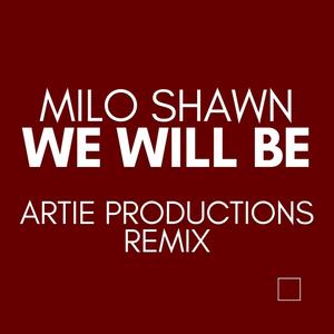 We Will Be (Artie Productions Remix)