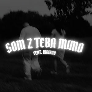 Som Z Teba Mimo (feat. Kkubo0)