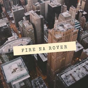 Fire na Rover (Explicit)