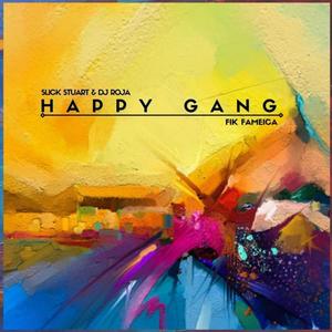 Happy Gang(feat. Slick Stuart & DJ Roja)