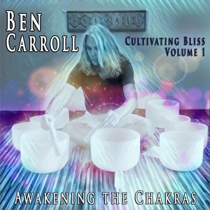 Cultivating Bliss, Vol. 1: Awakening the Chakras