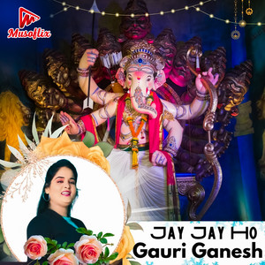 Jay Jay Ho Gauri Ganesh