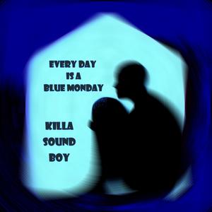 Every Day is a Blue Monday