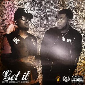 Got It (feat. Ots J Huncho) (Explicit)