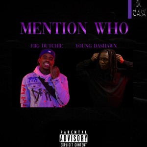 Mention Who (feat. FBG Dutchie) [Explicit]