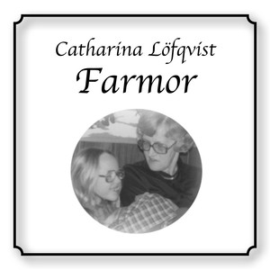 Catharina Lofqvist - Farmor