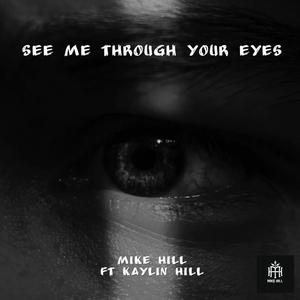 See Me Through Your Eyes (feat. Kaylin Hill)