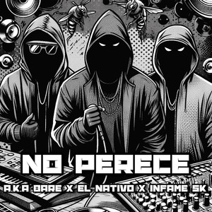No Perece (feat. A.k.a Bare & El Nativo) (Explicit)