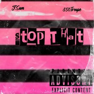 Stop That (feat. JSam) [Explicit]