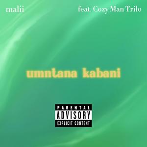 umntana kabani (feat. The Trilogy Cozy Man Trilo) (Explicit)