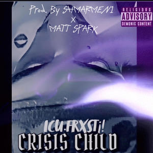 Crisis Child (Prod. By Arman X Matt Spark) [Explicit]