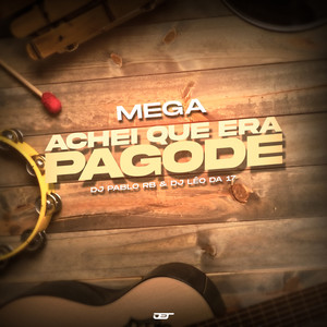 Mega Achei Que Era Pagode (feat. Mc Priscila, Mc Chocolate) (Explicit)