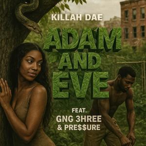 Adam & Eve (feat. GNG 3HREE, PRE$$URE & Prod. By Dj Kenny Lee|Explicit)
