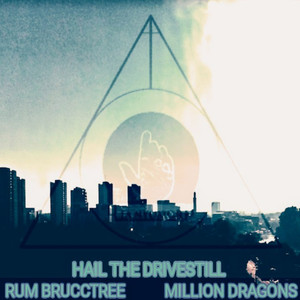 Hail The Drivestill (feat. Million Dragons) [Explicit]