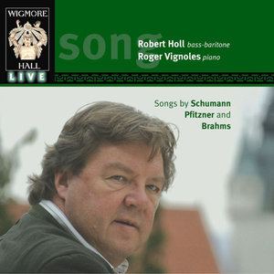 Wigmore Hall Live - Songs By Schumann, Pfitzner, And Brahms