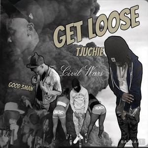 Get Loose (feat. TjUchiee) [Explicit]