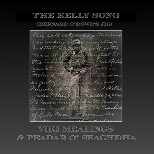 The Kelly Song (Bernard O'Dowd's Jig) [feat. Peadar O'seaghdha]