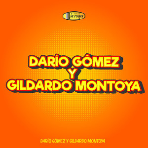 Dario Gomez y Gildardo Montoya