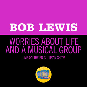 Worries About Life And A Musical Group (Live On The Ed Sullivan Show, December 6, 1964)