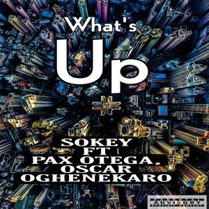 What's Up (feat. Pax Otega, Oscar Oghenekaro & Prod. by Saul1020) [Explicit]