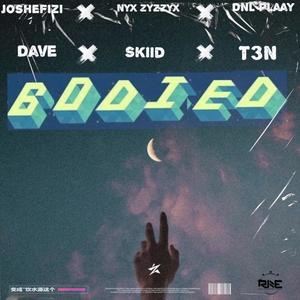 Bodied (feat. Nyx_zyzzyx, Dnl Plaay, David Atabs, Skiid & T3N)