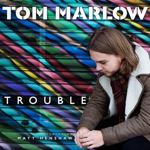 Trouble(feat. Matt Henshaw)