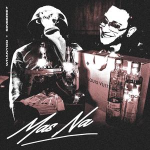 MAS NA (feat. SINSERIE7 & DNJ|Explicit)