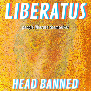 Liberatus: People Liberate Themselves (Explicit)