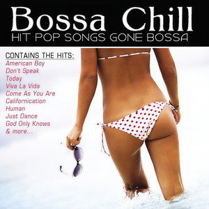 Bossa Chill (hit Pop Songs Gone Bossa)