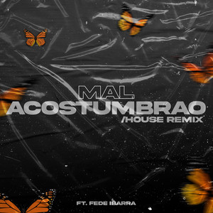 Mal Acostumbrao (House Remix)