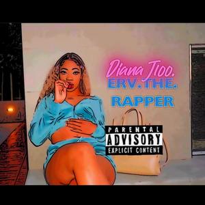 Diana (feat. Erv.The.Rapper) [Explicit]