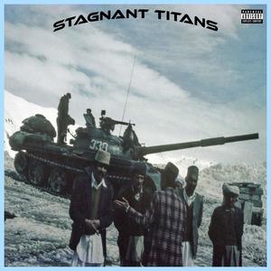 STAGNANT TITANS (Explicit)