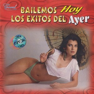 Bailemos Hoy los Éxitos del Ayer (Linea Especial) [Explicit]